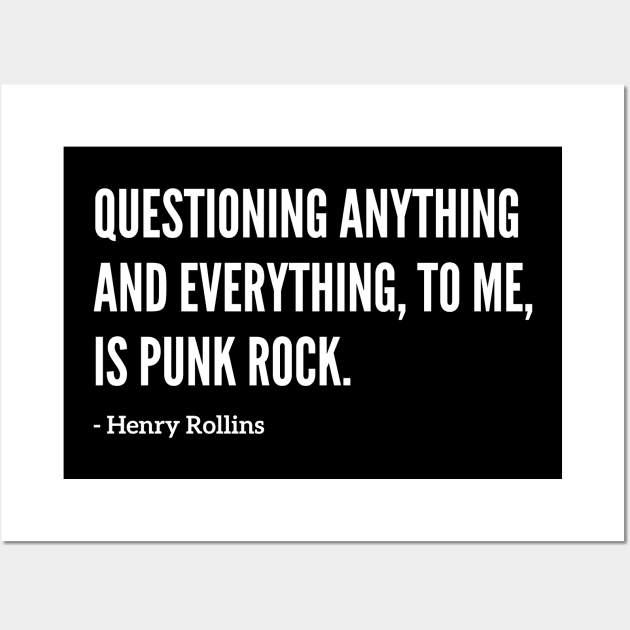 Famous Henry Rollins "Questioning Everything" Quote Wall Art by capognad